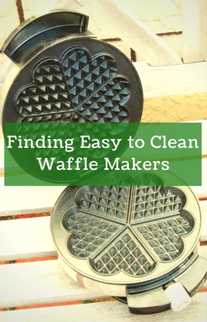 Finding Easy to Clean Waffle Makers